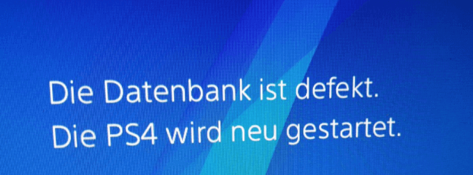 Die Datenbank ist defekte. Die PS4 wird neu gestartet.